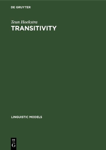 Teun Hoekstra Transitivity (Hardback) Linguistic Models