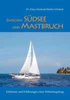 Zwischen SüDsee Und Mastbruch | Erlebnisse Und Erfahrungen Einer Weltumsegelung