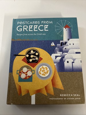 Postcards from Greece: Recipes from across the Greek Seas by Rebecca Seal HC