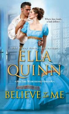 Believe in Me (The Worthingtons) - Mass Market Paperback By Quinn, Ella - GOOD