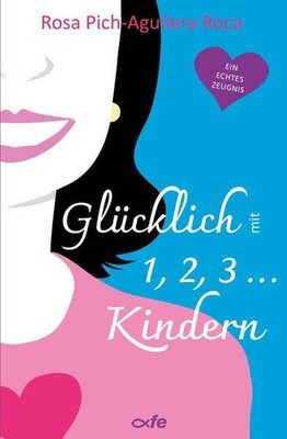 Glücklich mit 1, 2, 3 ... Kindern | Rosa Pich-Aguilera Roca: | 2024 | deutsch