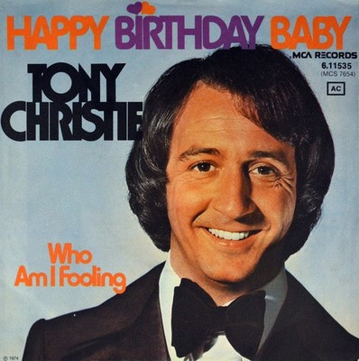 7'' TONY CHRISTIE Happy Birthday Baby / Who Am I Fooling MCA D 1974 like NEW!