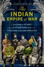 The Indian Empire at War : Between Victory and Jihad, the Untold