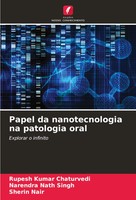 Rupesh Kumar Chaturvedi (U. A.) | Papel Da Nanotecnologia Na Patologia Oral