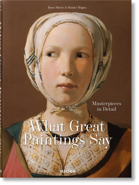 What Great Paintings Say. Masterpieces in Detail by Rainer & Rose-Marie Hagen - Image 4