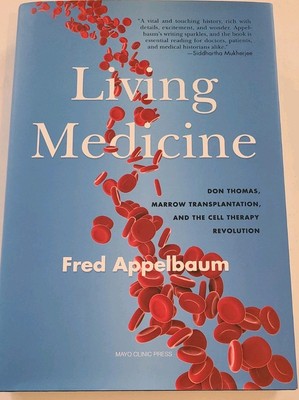 Living Medicine: Don Thomas, Marrow Transplantation, and Cell Therapy Revolution