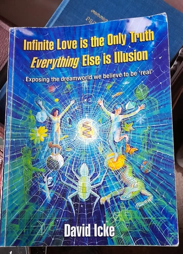 Infinite Love is the Only Truth Everything Else is Illusion by David Icke