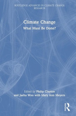 Climate Change: What Must Be Done? by Philip Clayton Hardcover Book
