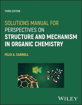 Solutions Manual for Perspectives on Structure and Mechanism in Organic Chemistr