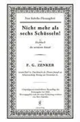 Nicht mehr als sechs Schüsseln! | Ein Kochbuch für die mittleren Stände | Zenker