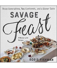 Savage Feast: Three Generations, Two Continents, and a Dinner Table (a Memoir wi