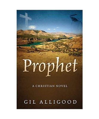Prophet: A Christian Novel, Gil Alligood