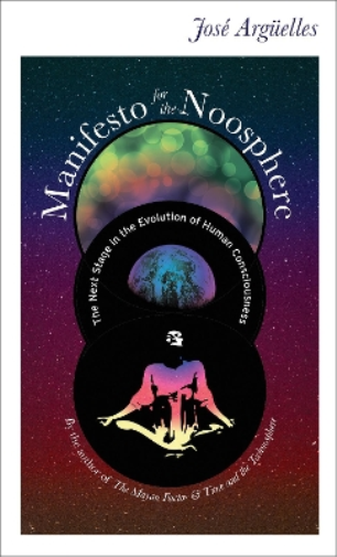 Jose Arguelles Manifesto for the Noosphere (Tascabile) Manifesto Series
