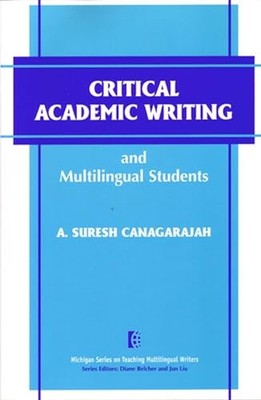 Critical Academic Writing and Multilingual Students -  NEW Suresh Canagara 2002