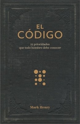 El C�digo:12 Prioridades Que Todo Hombre Debe Conocer (the Man Code:12 Prioritie