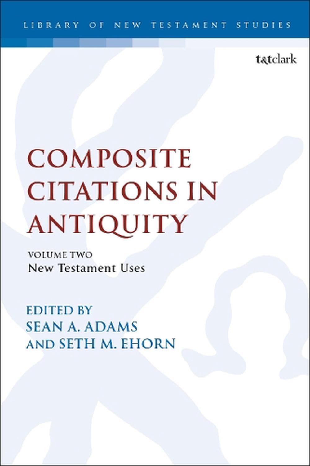 Composite Citations in Antiquity Volume 2 New Testament Uses by Dr