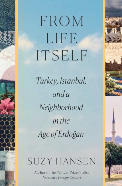 From Life Itself by Suzy Hansen HARDBACK 9780374298432