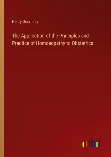 The Application Of The Principles And Practice Of Homoeopathy To Obstetrics Buch-image