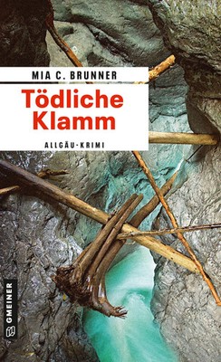 Tödliche Klamm | Allgäu-Krimi | Mia C. Brunner | Deutsch | Taschenbuch | 311 S.