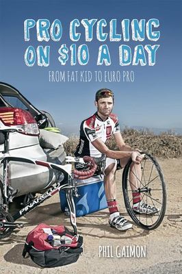 #ad Pro Cycling on $10 a Day: From Fat Kid to Euro Pro: From Fat Kid to Euro Pro... $5.28