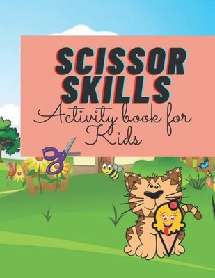 SCISSOR SKILLS Activity Book: Fun Cutting Practice for Ages