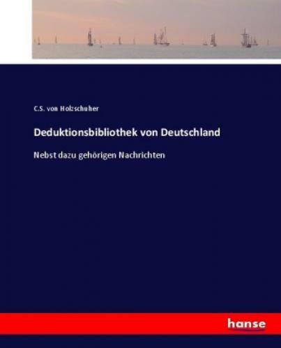 Thumbnail - Deduktionsbibliothek Von Deutschland Nebst Dazu Gehörigen Nachrichten