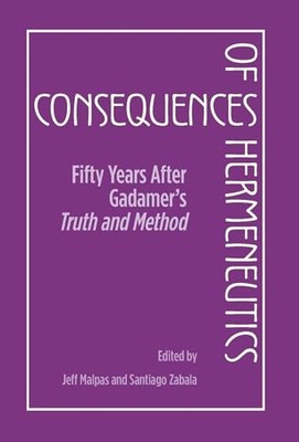 Consequences of Hermeneutics: Fifty Years After Gadamer - HardBack NEW  2010-05-