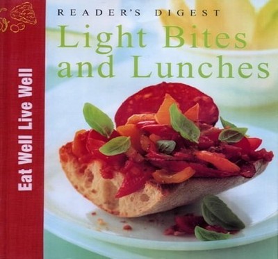 Light Bites and Lunches (Eat Well, Live Well S.) by Reader's Digest 0276424751