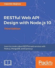 RESTful Web API Design mit Node.js 10: Lernen Sie, robustes RESTful Web zu erstellen...