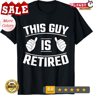2025/This Guy Is Retired - Funny Retirement Gift T-Shirt
