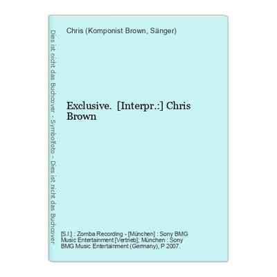 Exclusive. [Interpr.:] Chris Brown Brown, Chris (Komponist und Sänger)