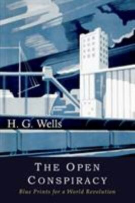 The Open Conspiracy: Blue Prints for a World Revo... 9781946963031 by Wells, H G