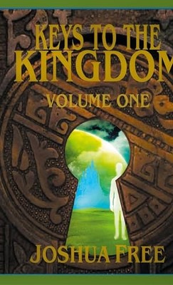 Keys to the Kingdom (Volume One): Advanced Training (Level 7) by Joshua Free