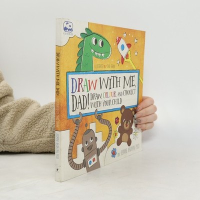 Draw With Me, Dad!: Draw, Colour, And Connect With Your Child  |  Chad Geran