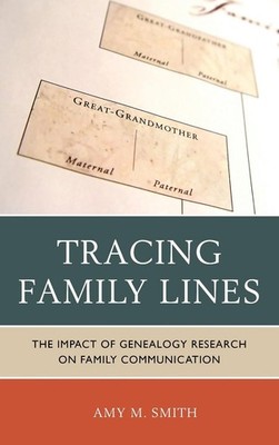 Tracing Family Lines: The Impact of Genealogy Research on Family Communication b