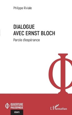 Dialogue avec Ernst Bloch: Parole d'esp?rance by Philippe Riviale (French) Paper