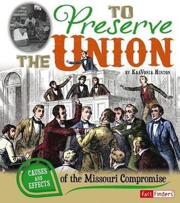 To Preserve the Union: Causes and Effects of the Missouri Compromise by Kaavonia
