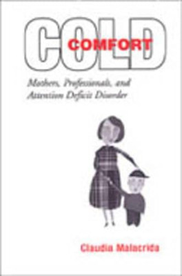 Cold Comfort: Mothers, Professionals, and Attention Def - HardBack NEW Claudia M