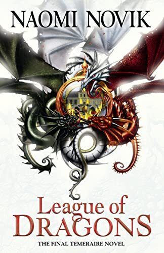 League of Dragons (The Temeraire Series, Book 9) By Naomi Novik