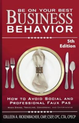 Be on Your Best Business Behavior by Rickenbacher, Colleen A.