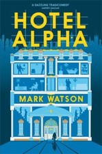 Hotel Alpha By Mark Watson. 9781447243335