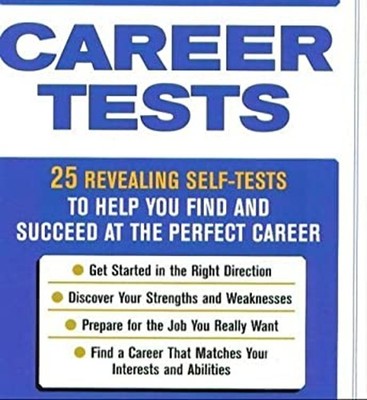 Career Tests: 25 revealing self-tests to help you find and succee
