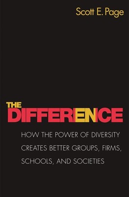 The Difference: How the Power of Diversity Creates Better Groups, Firms, Sch...