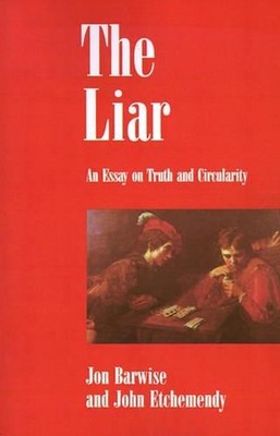 The Liar: An Essay on Truth and Circularity by Jon Barwise (English) Paperback B