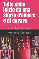 Tutto ebbe inizio da una storia d'amore e di curaro: Delitti di provincia 16 by