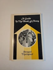 A GUIDE TO THE BOOK OF AMOS: WITH THEME DISCUSSIONS ON By Bernard Thorogood 