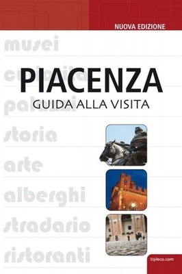 Piacenza. Reiseführer - Bragalini Leonardo, Barabaschi Eleonora