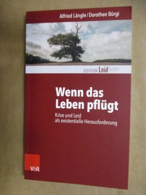 Wenn das Leben pflügt: Krise und Leid als existentielle Herausforderung Edtion L