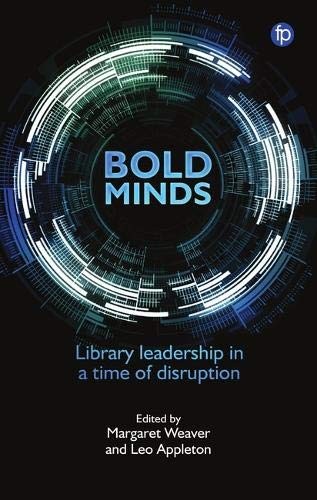 Bold Minds: Library leadership in a time of disruption. Weaver, Apple**