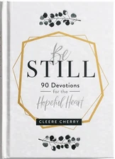 Be Still: 90 Devotions for the Hopeful Heart